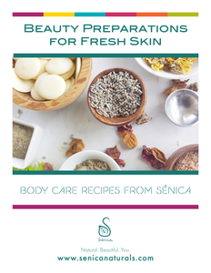 Beauty Preparations for Fresh Skin - Body Care Recipes from Senica - Sénica skin care moisturize dry, sensitive and eczema, prone skin.