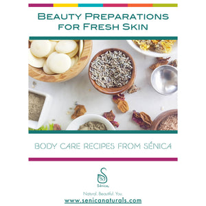 Beauty Preparations for Fresh Skin - Body Care Recipes from Senica